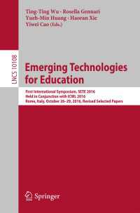 Emerging Technologies for Education〈1st ed. 2017〉 : First International Symposium, SETE 2016, Held in Conjunction with ICWL 2016, Rome, Italy, October 26-29, 2016, Revised Selected Papers