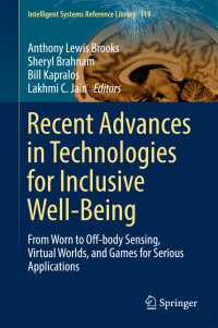 Recent Advances in Technologies for Inclusive Well-Being〈1st ed. 2017〉 : From Worn to Off-body Sensing, Virtual Worlds, and Games for Serious Applications