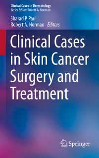 Clinical Cases in Skin Cancer Surgery and Treatment〈1st ed. 2016〉