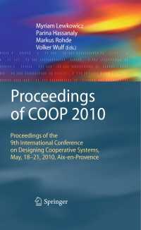 Proceedings of COOP 2010〈1st ed. 2010〉 : Proceedings of the 9th International Conference on Designing Cooperative Systems, May, 18-21, 2010, Aix-en-Provence