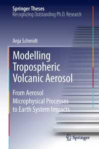 Modelling Tropospheric Volcanic Aerosol : From Aerosol Microphysical Processes to Earth System Impacts