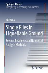 Single Piles in Liquefiable Ground〈1st ed. 2016〉 : Seismic Response and Numerical Analysis Methods