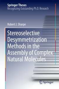 Stereoselective Desymmetrization Methods in the Assembly of Complex Natural Molecules〈1st ed. 2016〉