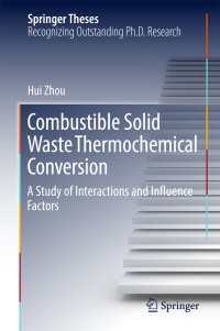 Combustible Solid Waste Thermochemical Conversion〈1st ed. 2017〉 : A Study of Interactions and Influence Factors