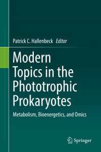 Modern Topics in the Phototrophic Prokaryotes〈1st ed. 2017〉 : Metabolism, Bioenergetics, and Omics