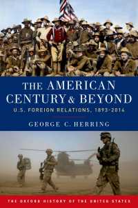 アメリカの世紀を越えて：アメリカの対外関係1893-2014年<br>The American Century and Beyond : U.S. Foreign Relations, 1893-2014