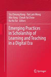 デジタル時代の学習・教授の学識の実践<br>Emerging Practices in Scholarship of Learning and Teaching in a Digital Era〈1st ed. 2017〉