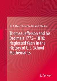 アメリカにみる非メートル法の教育的帰結：1780-1980年<br>Thomas Jefferson and his Decimals 1775–1810: Neglected Years in the History of U.S. School Mathematics