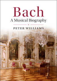バッハ・音楽的伝記<br>Bach : A Musical Biography