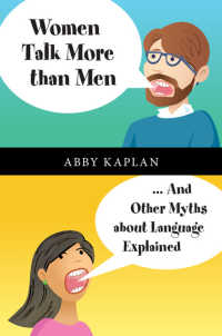 女性は男性よりよくしゃべる？：その他の言語をめぐる神話の正体<br>Women Talk More Than Men : ... And Other Myths about Language Explained