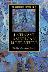 ケンブリッジ版　ラティーノ（ナ）・アメリカ文学必携<br>The Cambridge Companion to Latina/o American Literature