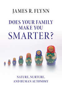 Does your Family Make You Smarter? : Nature, Nurture, and Human Autonomy
