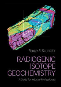 Radiogenic Isotope Geochemistry : A Guide for Industry Professionals