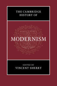 ケンブリッジ版　モダニズム文学・芸術史<br>The Cambridge History of Modernism