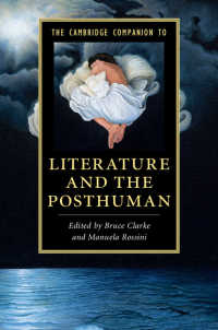 ケンブリッジ版　文学とポストヒューマン必携<br>The Cambridge Companion to Literature and the Posthuman