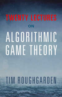 アルゴリズム・ゲーム理論講義<br>Twenty Lectures on Algorithmic Game Theory