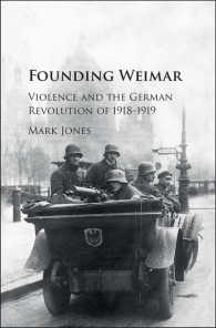 Founding Weimar : Violence and the German Revolution of 1918–1919