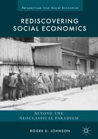 Rediscovering Social Economics〈1st ed. 2017〉 : Beyond the Neoclassical Paradigm