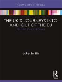 The UK’s Journeys into and out of the EU : Destinations Unknown