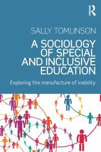 特殊・包含教育の社会学<br>A Sociology of Special and Inclusive Education : Exploring the manufacture of inability