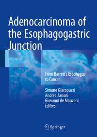 Adenocarcinoma of the Esophagogastric Junction〈1st ed. 2017〉 : From Barrett's Esophagus to Cancer