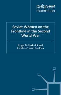 対独「大祖国戦争」とソ連の女性たち<br>Soviet Women on the Frontline in the Second World War