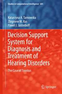 Decision Support System for Diagnosis and Treatment of Hearing Disorders〈1st ed. 2017〉 : The Case of Tinnitus