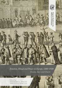 感情・儀礼・権力のヨーロッパ史 1200-1920年<br>Emotion, Ritual and Power in Europe, 1200–1920〈1st ed. 2017〉 : Family, State and Church