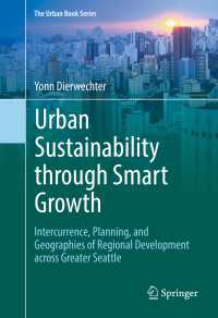 Urban Sustainability through Smart Growth〈1st ed. 2017〉 : Intercurrence, Planning, and Geographies of Regional Development across Greater Seattle