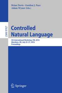 Controlled Natural Language〈1st ed. 2016〉 : 5th International Workshop, CNL 2016, Aberdeen, UK, July 25-27, 2016, Proceedings