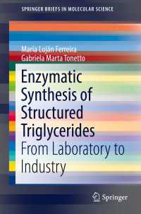 Enzymatic Synthesis of Structured Triglycerides〈1st ed. 2017〉 : From Laboratory to Industry