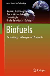 バイオ燃料<br>Biofuels〈1st ed. 2017〉 : Technology, Challenges and Prospects