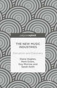 新時代の音楽産業<br>The New Music Industries〈1st ed. 2016〉 : Disruption and Discovery