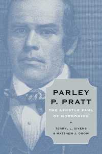 Parley P. Pratt : The Apostle Paul of Mormonism