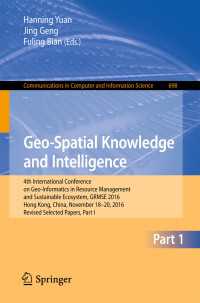 Geo-Spatial Knowledge and Intelligence〈1st ed. 2017〉 : 4th International Conference on Geo-Informatics in Resource Management and Sustainable Ecosystem, GRMSE 2016, Hong Kong, China, November 18-20, 2016, Revised Selected Papers, Part I