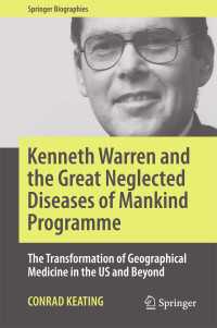 Kenneth Warren and the Great Neglected Diseases of Mankind Programme : The Transformation of Geographical Medicine in the US and Beyond