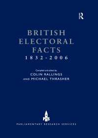 英国選挙データ集：1832-2006年（第７版）<br>British Electoral Facts 1832-2006（7 NED）