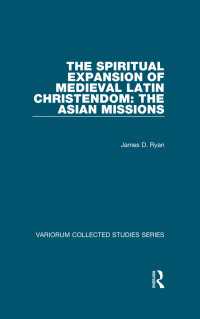 ラテン中世キリスト教文化のアジア宣教による拡張<br>The Spiritual Expansion of Medieval Latin Christendom: The Asian Missions