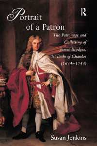 Portrait of a Patron : The Patronage and Collecting of James Brydges, 1st Duke of Chandos (1674–1744)