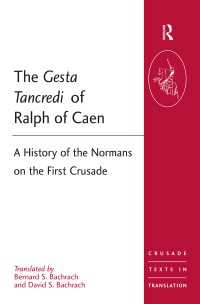 カエンのラルフ著／タンクレードの事績：第一回十字軍ノルマン人の歴史（英訳）<br>The Gesta Tancredi of Ralph of Caen : A History of the Normans on the First Crusade