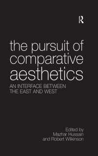 比較美学を求めて：東西の接点<br>The Pursuit of Comparative Aesthetics : An Interface Between the East and West