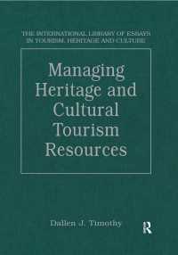 遺産と観光文化資源の管理<br>Managing Heritage and Cultural Tourism Resources : Critical Essays, Volume One