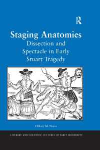 初期スチュアート朝劇作における見せ物としての解剖<br>Staging Anatomies : Dissection and Spectacle in Early Stuart Tragedy