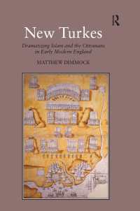新たなトルコ人：近代初期イングランドにおけるイスラームとオスマン・トルコの劇化<br>New Turkes : Dramatizing Islam and the Ottomans in Early Modern England