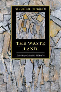 ケンブリッジ版　Ｔ．Ｓ．エリオット『荒地』必携<br>The Cambridge Companion to The Waste Land