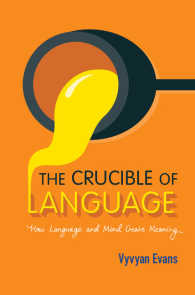 Ｖ．エヴァンズ著／言語のるつぼ：言語と心が意味をつくりだす仕組み<br>The Crucible of Language : How Language and Mind Create Meaning