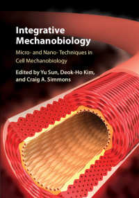 Integrative Mechanobiology : Micro- and Nano- Techniques in Cell Mechanobiology