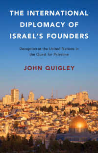The International Diplomacy of Israel's Founders : Deception at the United Nations in the Quest for Palestine