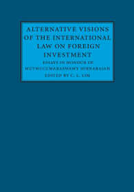 対外投資に関する国際法の代替的ビジョン（記念論文集）<br>Alternative Visions of the International Law on Foreign Investment : Essays in Honour of Muthucumaraswamy Sornarajah