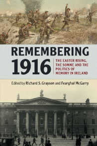 1916年の記憶：アイルランドにおけるイースター蜂起、ソンムの戦いと記憶の政治学<br>Remembering 1916 : The Easter Rising, the Somme and the Politics of Memory in Ireland
